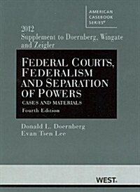 Federal Courts, Federalism and Separation of Powers, Cases and Materials, 2012 (Paperback, 4th)