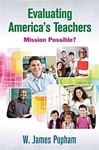 Evaluating Americas Teachers: Mission Possible? (Paperback)