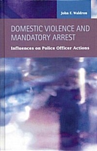 Domestic Violence and Mandatory Arrest (Hardcover)