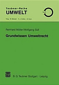 Grundwissen Umweltrecht: Ein Studienmaterial F? Naturwissenschaftler, Techniker Und F? Die Verwaltungspraxis (Paperback, 1998)