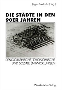 Die St?te in Den 90er Jahren: Demographische, ?onomische Und Soziale Entwicklungen (Paperback, 1997)