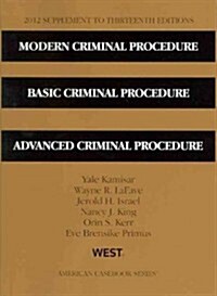 Modern Criminal Procedure, Basic Criminal Procedure, Advanced Criminal Procedure (Paperback, 13th, Supplement)