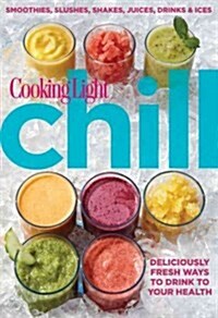 Chill: Smoothies, Slushes, Shakes, Juices, Drinks & Ices (Paperback)