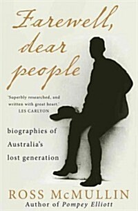 Farewell, Dear People: Biographies of Australias Lost Generation (Paperback)