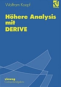 H?ere Analysis Mit Derive: Mit Zahlreichen Abbildungen, Beispielen Und ?ungsaufgaben Sowie Mustersitzungen Mit Derive (Paperback, 1994)