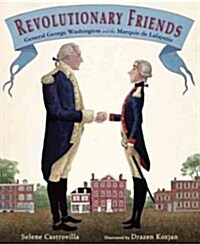 Revolutionary Friends: General George Washington and the Marquis de Lafayette (Hardcover)