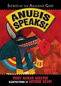 Anubis Speaks!: A Guide to the Afterlife by the Egyptian God of the Dead (Hardcover)