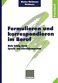 Formulieren Und Korrespondieren Im Beruf: Mehr Erfolg Durch Sprach- Und Schreibkompetenz (Paperback, 1998)