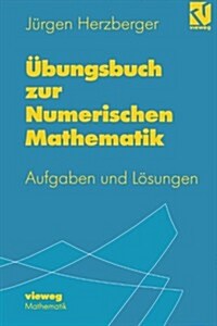 ?ungsbuch Zur Numerischen Mathematik: Typische Aufgaben Mit Ausgearbeiteten L?ungen Zur Numerik Und Zum Wissenschaftlichen Rechnen (Paperback, 1998)