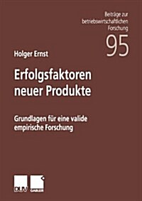 Erfolgsfaktoren Neuer Produkte: Grundlagen F? Eine Valide Empirische Forschung (Paperback, 2001)