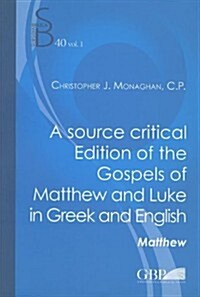 Source Critical Edition of the Gospels of Matthew and Luke in Greek and English: Vol.I Matthew - Vol.II Luke (Paperback)