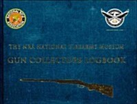 The NRA National Firearms Museum Gun Collectors Logbook (Hardcover)