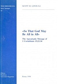 So That God May Be All in All: The Apocalyptic Message Od 1 Corinthians 15,12-34 (Paperback)