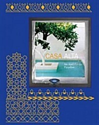 Casa Alta: An Andalusian Paradise (Hardcover)