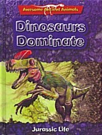 Dinosaurs Dominate: Jurassic Life (Library Binding)