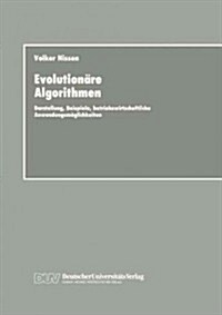 Evolution?e Algorithmen: Darstellung, Beispiele, Betriebswirtschaftliche Anwendungsm?lichkeiten (Paperback, 1994)