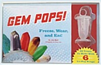 Gem Pops!: Freeze, Wear, and Eat! [With 6 Ice-Pop Rings] (Hardcover)