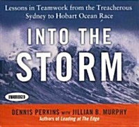 Into the Storm: Lessons in Teamwork from the Treacherous Sydney to Hobart Ocean Race (Audio CD)