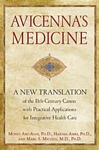 Avicennas Medicine: A New Translation of the 11th-Century Canon with Practical Applications for Integrative Health Care (Hardcover)