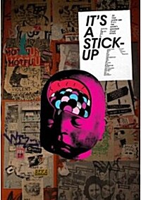 Its a Stick Up: 20 Real Wheat Paste Ups from the Worlds Greates : 20 Real Wheat Paste-Ups from the Worlds Greatest Street Artists (Paperback)