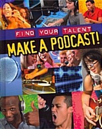 Make a Podcast! (Library Binding)