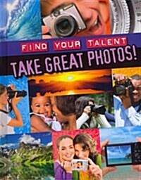 Take Great Photos! (Library Binding)