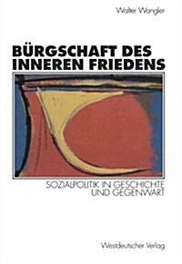 B?gschaft Des Inneren Friedens: Sozialpolitik in Geschichte Und Gegenwart (Paperback, 1998)