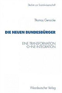 Die Neuen Bundesb?ger: Eine Transformation Ohne Integration (Paperback, 1998)