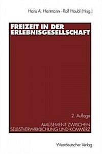 Freizeit in Der Erlebnisgesellschaft: Am?ement Zwischen Selbstverwirklichung Und Kommerz (Paperback, 2, 2.Aufl. 1998)