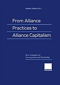 From Alliance Practices to Alliance Capitalism: New Strategies for Management and Partnership (Paperback, 1998)