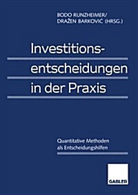 Investitionsentscheidungen in Der Praxis: Quantitative Methoden ALS Entscheidungshilfen (Paperback, 1998)