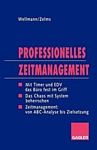 Professionelles Zeitmanagement: Mit Timer Und Edv Das B?o Jederzeit Fest Im Griff (Paperback, 1995)