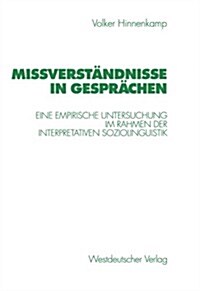 Mi?erst?dnisse in Gespr?hen: Eine Empirische Untersuchung Im Rahmen Der Interpretativen Soziolinguistik (Paperback, 1998)