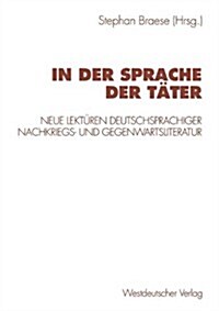 In Der Sprache Der T?er: Neue Lekt?en Deutschsprachiger Nachkriegs- Und Gegenwartsliteratur (Paperback, 1998)