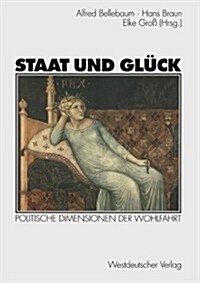 Staat Und Gl?k: Politische Dimensionen Der Wohlfahrt (Paperback, 1998)
