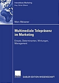 Multimediale Telepr?enz Im Marketing: Einsatz, Determinanten, Wirkungen, Management (Paperback, 2002)