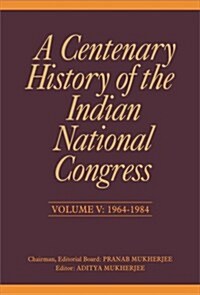 A Centenary History of the Indian National Congress: Volume V: 1964-1984 (Hardcover)