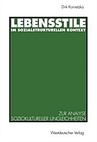 Lebensstile Im Sozialstrukturellen Kontext: Ein Theoretischer Und Empirischer Beitrag Zur Analyse Soziokultureller Ungleichheiten (Paperback, 1995)