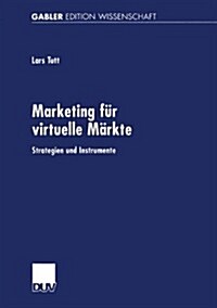 Marketing F? Virtuelle M?kte: Strategien Und Instrumente (Paperback, 2002)