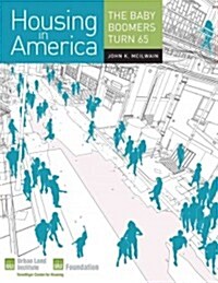 Housing in America: The Baby Boomers Turn 65 (Paperback)