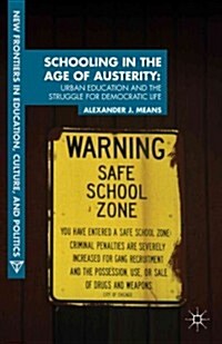 Schooling in the Age of Austerity : Urban Education and the Struggle for Democratic Life (Hardcover)