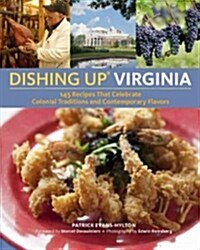 Dishing Up: Virginia: 145 Recipes That Celebrate Colonial Traditions and Contemporary Flavors (Paperback)