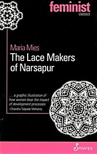 The Lace Makers of Narsapur: Indian Housewives Produce for the World Market (Paperback, 2012)