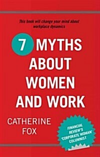 7 Myths about Women and Work (Paperback)
