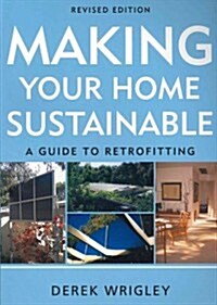 Making Your Home Sustainable: A Guide to Retrofitting (Paperback, Revised)