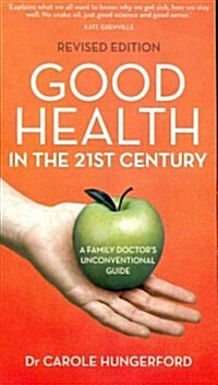 Good Health in the 21st Century: A Family Doctors Unconventional Guide (Paperback, Revised)