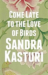 Come Late to the Love of Birds (Paperback)