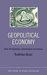 Geopolitical Economy : After US Hegemony, Globalization and Empire (Hardcover)