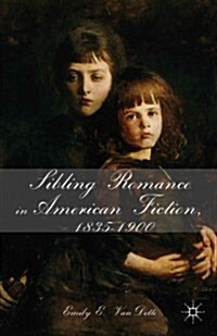 Sibling Romance in American Fiction, 1835-1900 (Hardcover)