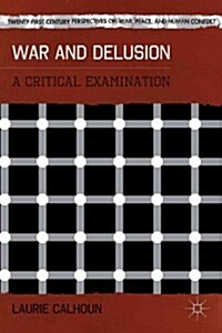 War and Delusion : A Critical Examination (Hardcover)